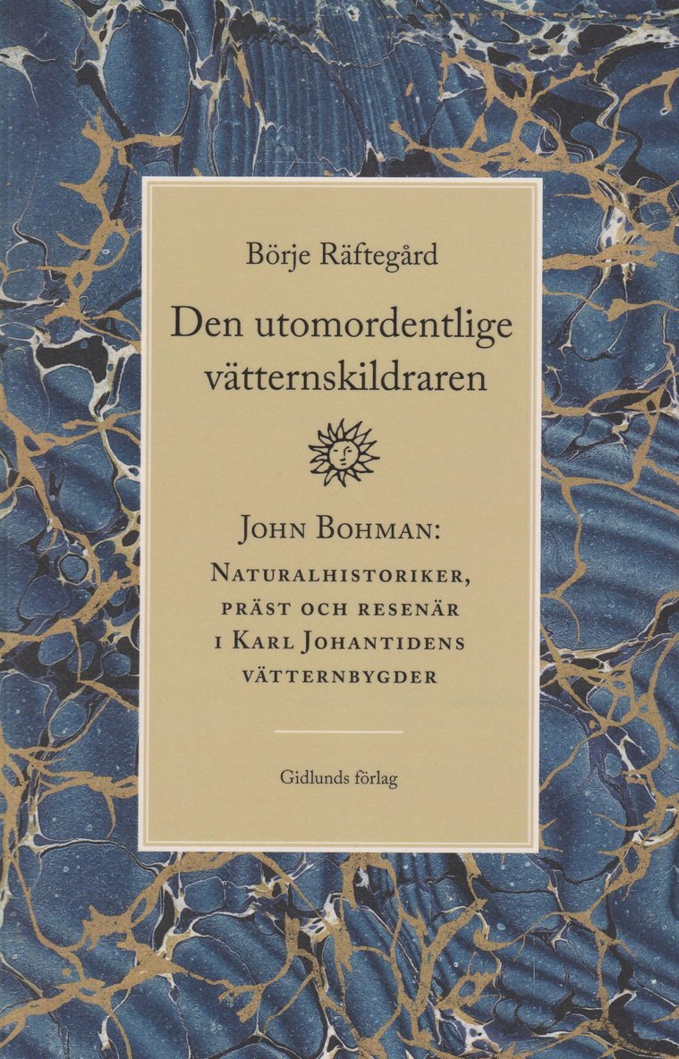 Den utomordentlige vätternskildraren : John Bohman - naturalhistoriker, präst och resenär i Karl Johantidens vätternbygder 1