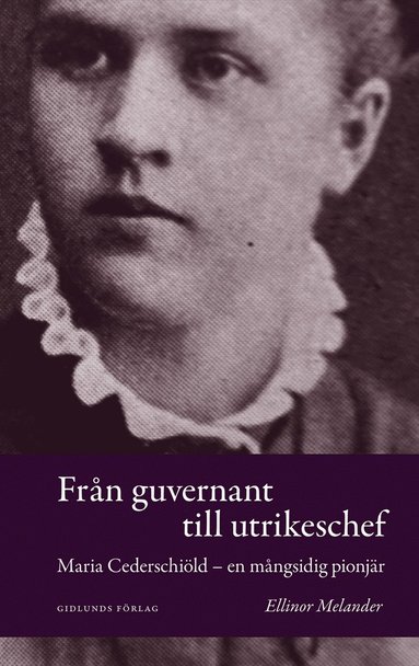 bokomslag Från guvernant till utrikeschef : Maria Cederschiöld - en mångsidig pionjär