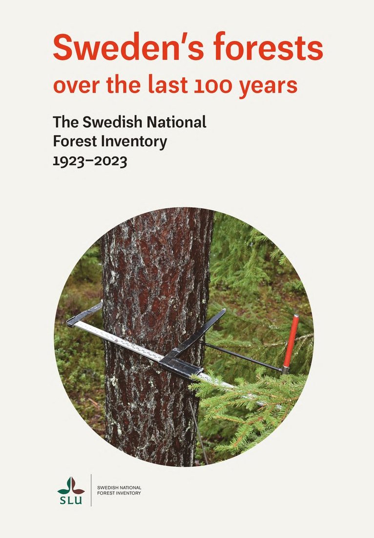 Sweden's forests over the last 100 years : The Swedish national forest inventory 1923-2023, Häftad