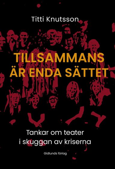 bokomslag Tillsammans är enda sättet : Tankar om teater i skuggan av kriserna