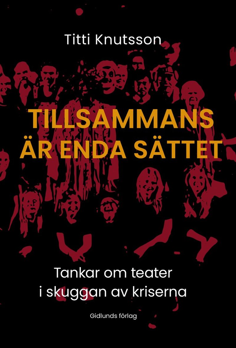Titti Knutsson - Tillsammans är enda sättet : Tankar om teater i skuggan av kriserna, Häftad
