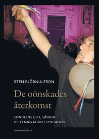 bokomslag De oönskades återkomst : spindelns gift, sånger och emigration i Syditalien
