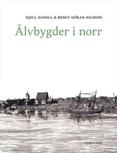 Kjell Danell, Bengt-Göran Nilsson - Älvbygder i norr, Inbunden