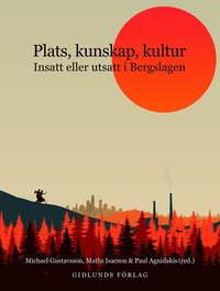 bokomslag Plats, kunskap, kultur : Insatt eller utsatt i Bergslagen