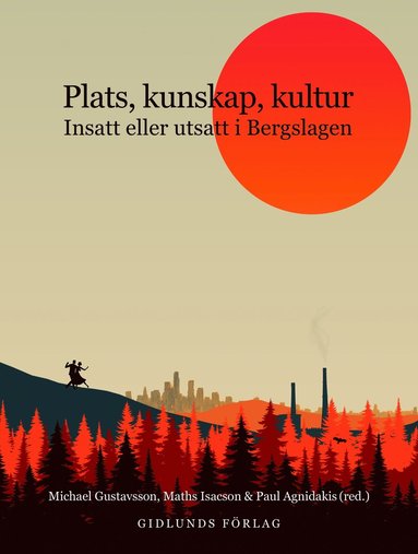 bokomslag Plats, kunskap, kultur : Insatt eller utsatt i Bergslagen