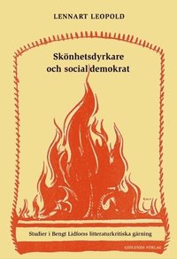 bokomslag Skönhetsdyrkare och socialdemokrat : studier i Bengt Lidforss litteraturkri