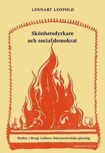 Skönhetsdyrkare och socialdemokrat : studier i Bengt Lidforss litteraturkri 1