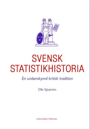 Svensk statistikhistoria : en undanskymd kritisk tradition