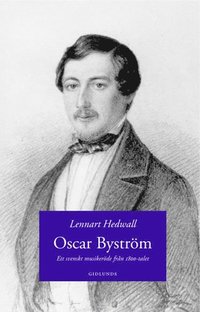 bokomslag Oscar Byström : ett svenskt musikeröde från 1800-talet