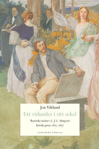 Ett vidunder i sitt sekel : retoriska studier i C.J.L. Almqvists kritiska p 1