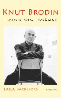 bokomslag Knut Brodin : musik som livsämne