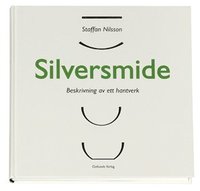 bokomslag Silversmide : beskrivning av ett hantverk