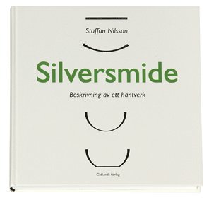 Silversmide : beskrivning av ett hantverk 1