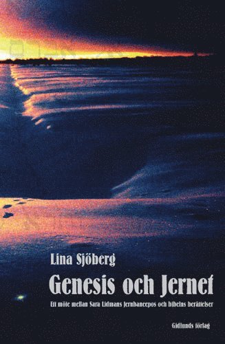 bokomslag Genesis och Jernet : ett möte mellan Sara Lidmans Jernbaneepos och bibelns berättelser