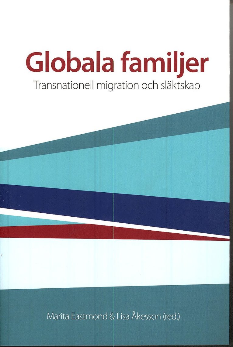 Marita Eastmond - Globala familjer : transnationell migration och släktskap, Häftad