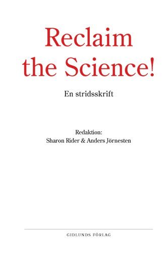 bokomslag Reclaim the Science! : om vetenskapens avakademisering