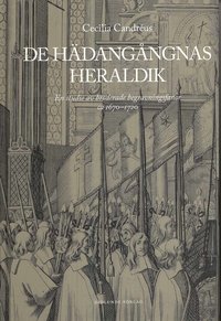 bokomslag De hädangångnas heraldik : en studie av broderade begravningsfanor ca 1670-1720