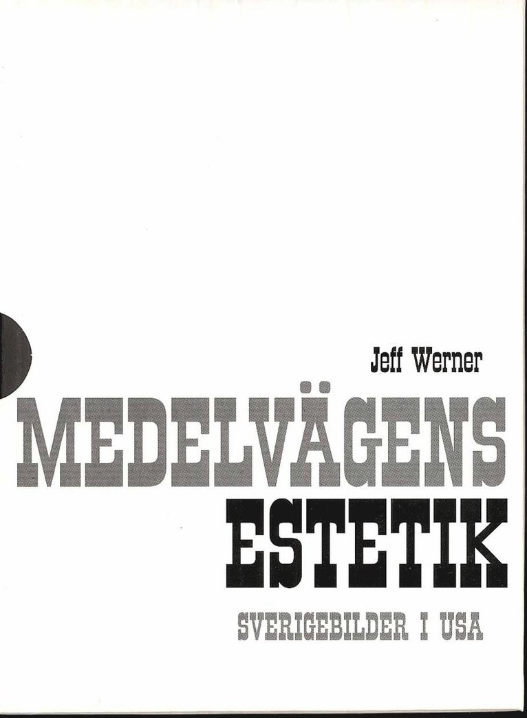 Jeff Werner - Medelvägens estetik : Sverigebilder i USA. Bd 1 - 2, Inbunden