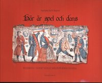 bokomslag Här är spel och dans : musikmotiv i svenskt folkligt måleri på bonad och vägg