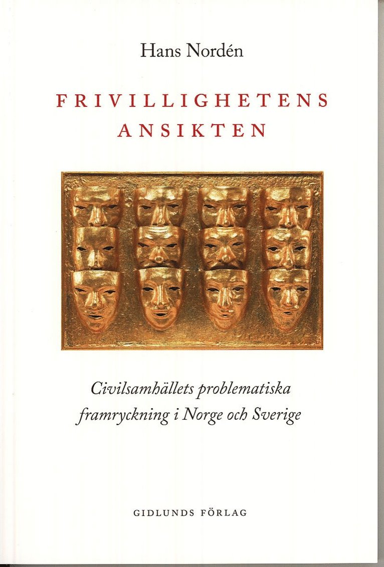 Hans Nordén - Frivillighetens ansikten : civilsamhällets problematiska framryckning i Norge och Sverige, Häftad