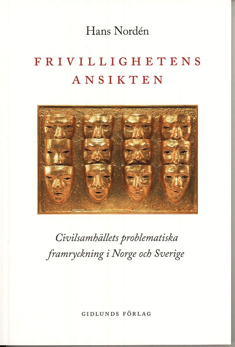 Frivillighetens ansikten : civilsamhällets problematiska framryckning i Norge och Sverige 1