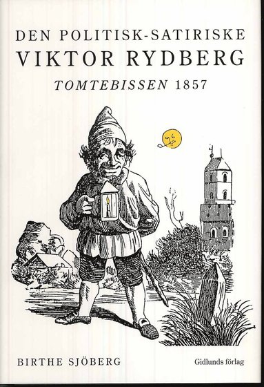 bokomslag Den politisk-satiriske Viktor Rydberg : Tomtebissen 1857