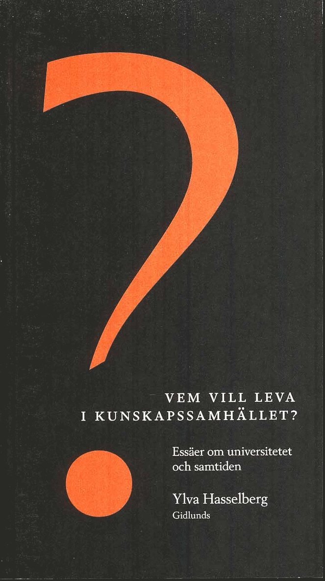 Vem vill leva i kunskapssamhället? : essäer om universitetet och samtiden 1