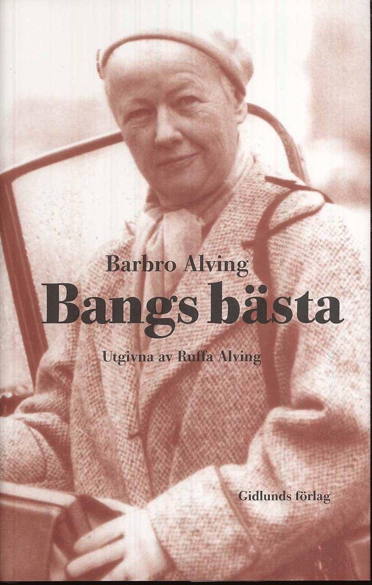 Bang Alving - Bangs bästa : reportage, kåserier, betraktelser, Inbunden