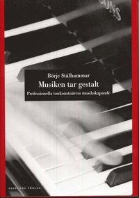 bokomslag Musiken tar gestalt : professionella tonkonstnärers musikskapande