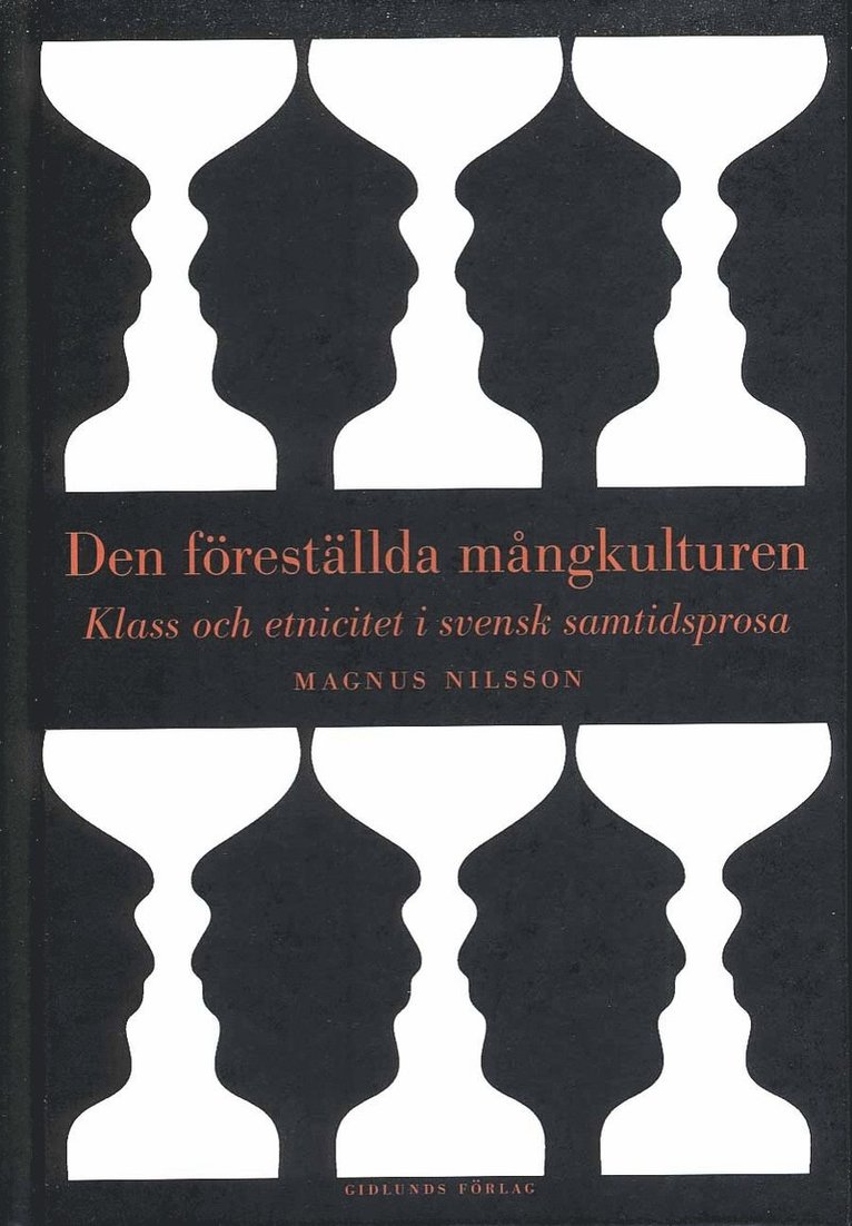 Den föreställda mångkulturen : klass och etnicitet i svensk samtidsprosa 1