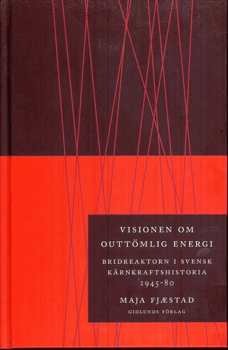 Maja Fjaestad - Visionen om outtömlig energi : bridreaktorn i svensk kärnkraftshistoria 1945-80, Häftad