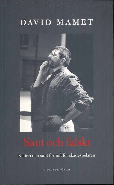 bokomslag Sant och falskt : irrlära och sunt förnuft för skådespelaren