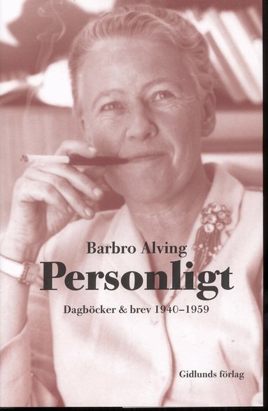 Barbro Alving - Personligt : dagböcker & brev 1940-1959, Inbunden