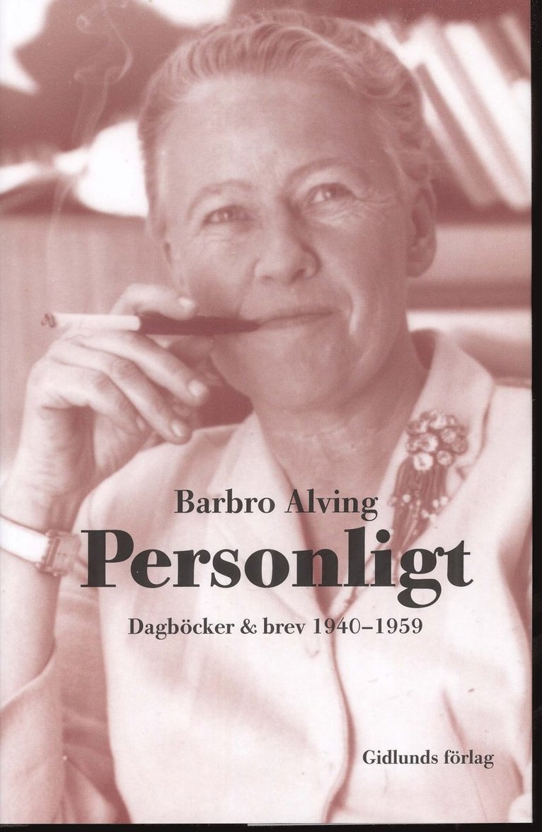 Barbro Alving - Personligt : dagböcker & brev 1940-1959, Inbunden