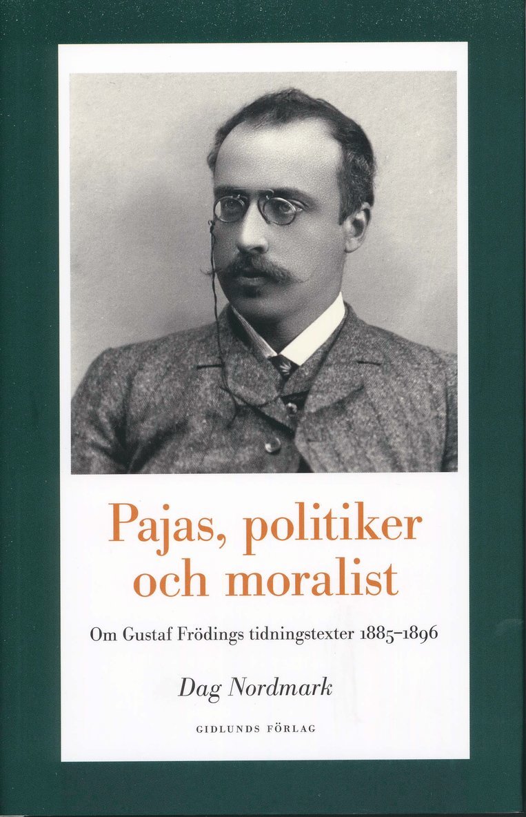 Pajas, politiker och moralist : om Gustaf Frödings tidningstexter 1885-1896 1