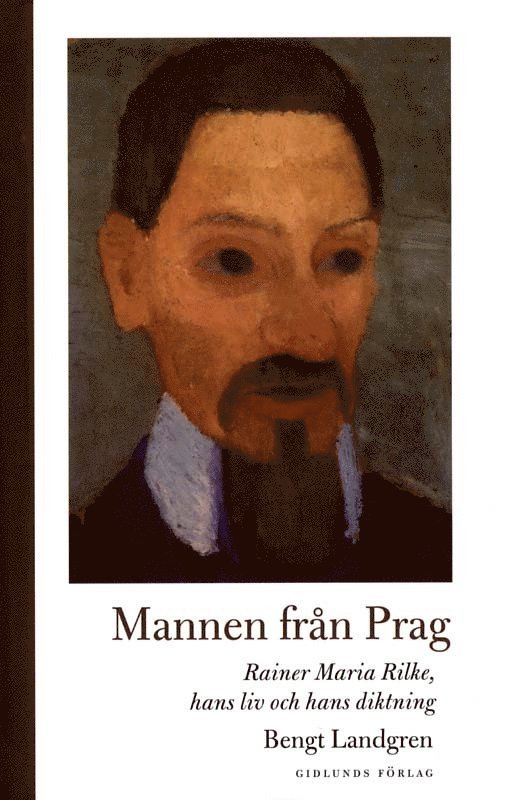 Mannen från Prag: Rainer Maria Rilke, hans liv och hans diktning 1