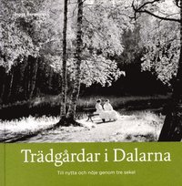 bokomslag Trädgårdar i Dalarna : till nytta och nöje genom tre sekel