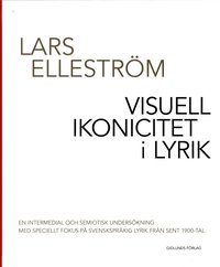 bokomslag Visuell ikonicitet i lyrik : en intermedial och semiotisk undersökning med speciellt fokus på svenskspråkig lyrik från sent 1900-tal