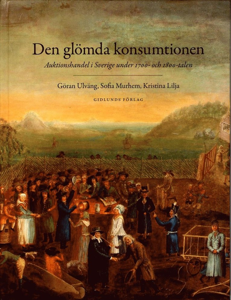 Den glömda konsumtionen : auktionshandel i Sverige under 1700- och 1800-talen 1