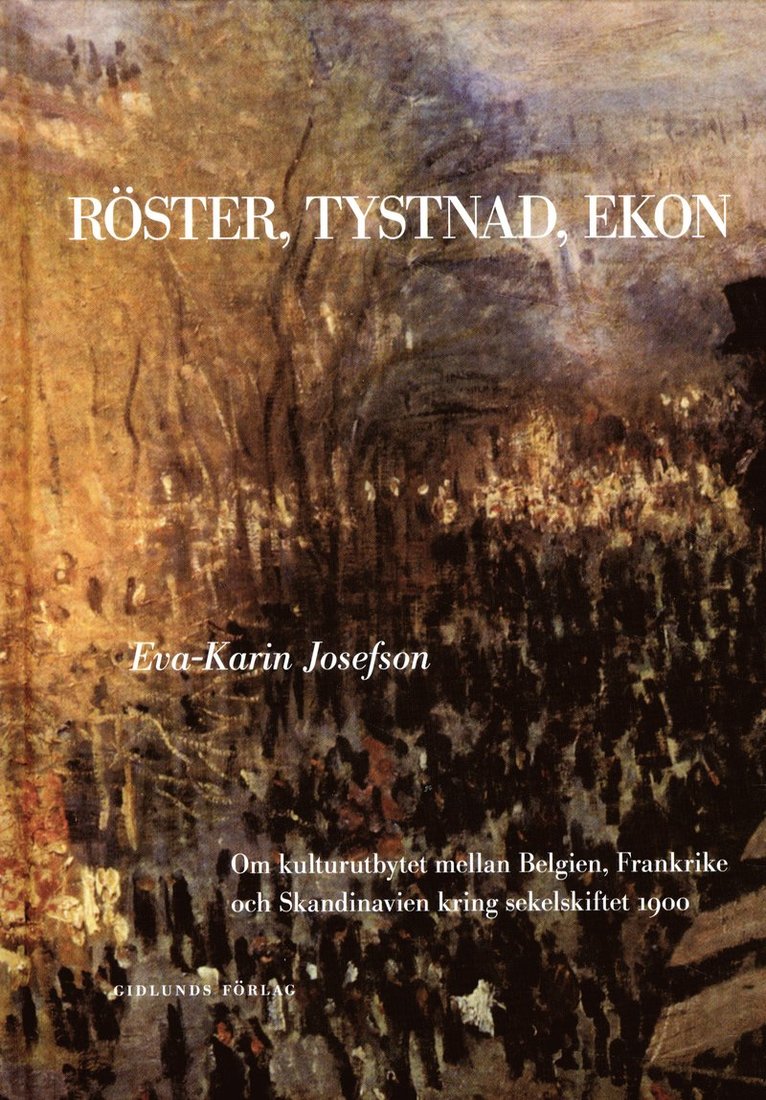 Eva-Karin Josefson - Röster, tystnad, ekon : om kulturutbytet mellan Belgien, Frankrike och Skand, Inbunden
