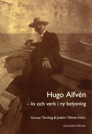 Owe Ander, Toivo Burlin, Asbjørn Ø. Erksen, Camilla Hambro, Henrik Karlsson, Martin Knust, Tobias Lund, Gunnar Ternhag, Joakim Tillman - Hugo Alfvén : liv och verk i ny belysning, Häftad