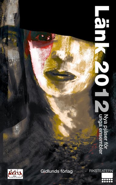 Emma Broström, Stefan Lindberg, Åsa Lindholm, Dennis Magnusson, Mirja Unge, Moira Buffini, Riksteatern - Länk 2012. Nya pjäser för unga ensembler, Storpocket