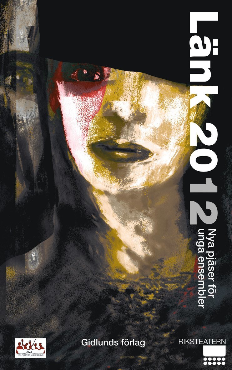 Emma Broström, Stefan Lindberg, Åsa Lindholm, Dennis Magnusson, Mirja Unge, Moira Buffini, Riksteatern - Länk 2012 : nya pjäser för unga ensembler, Storpocket