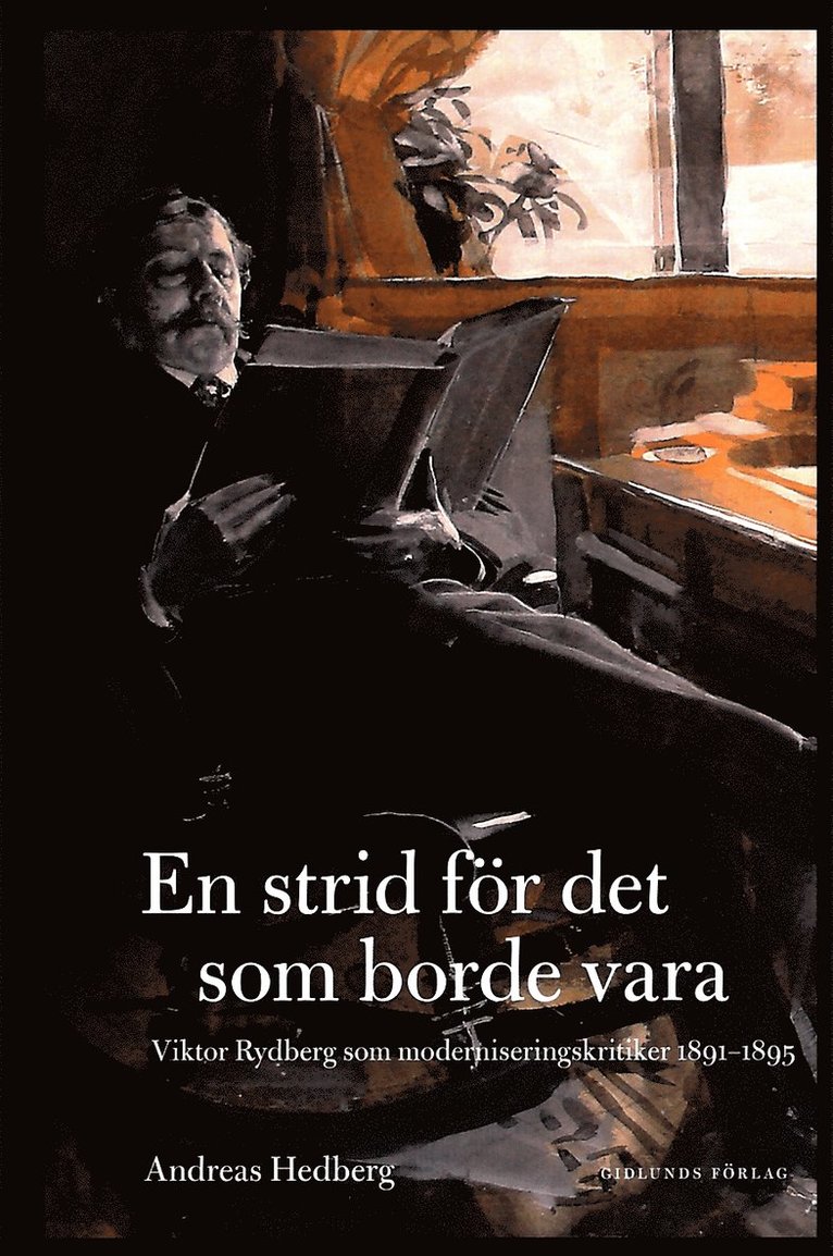 En strid för det som borde vara : Viktor Rydberg som moderniseringskritiker 1891-1895 1