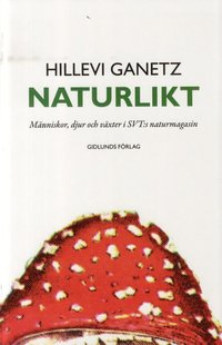 bokomslag Naturlikt : människor, djur och växter i SVT:s naturmagasin