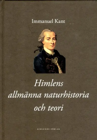 Immanuel Kant - Himlens allmänna naturhistoria och teori eller Essä om beskaffenheten av och det mekaniska ursprunget till hela världsalltet, avhandlade enligt Newtonska grundsatser, Inbunden