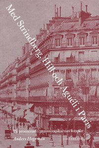 bokomslag Med Strindberg, Hill och Aguéli i Paris : på promenad i parissvenskarnas fotsprår