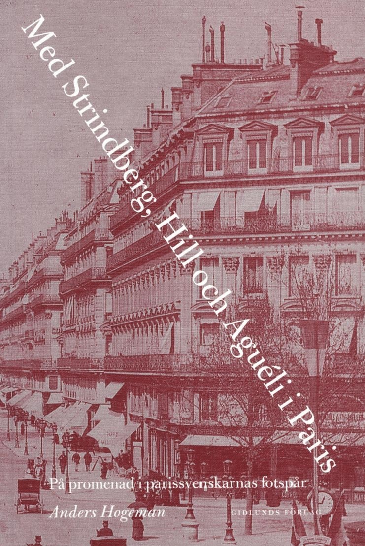 Med Strindberg, Hill och Aguéli i Paris : på promenad i parissvenskarnas fotsprår 1