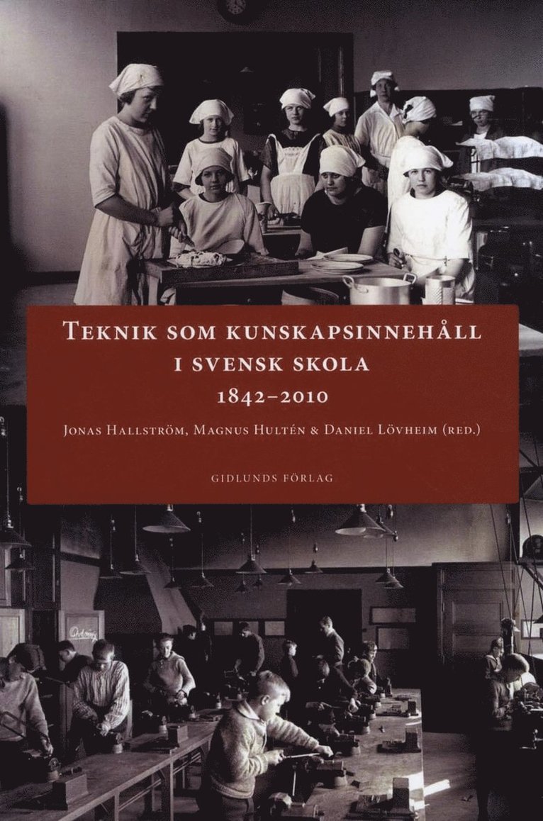 Jonas Hallström, Magnus Hultén, Daniel Lövheim, Cecilia Axell - Teknik som kunskapsinnehåll i svensk skola 1842-2010, Häftad