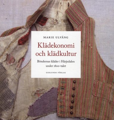 bokomslag Klädekonomi och klädkultur: Böndernas kläder i Härjedalen under 1800-talet